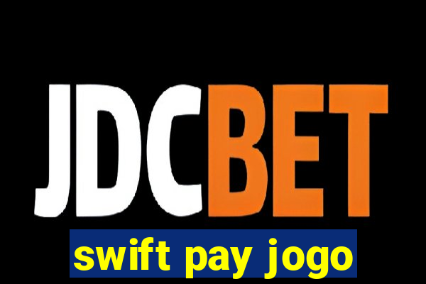 swift pay jogo